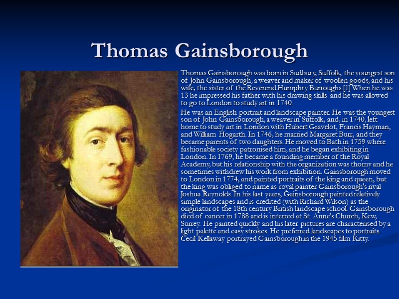 Thomas Gainsborough Thomas Gainsborough was born in Sudbury, Suffolk, the youngest son of John